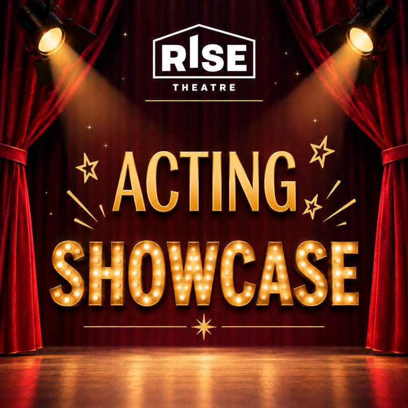 RISE Theatre | Q2 Showcase - November 21, 2026 @ 6pm